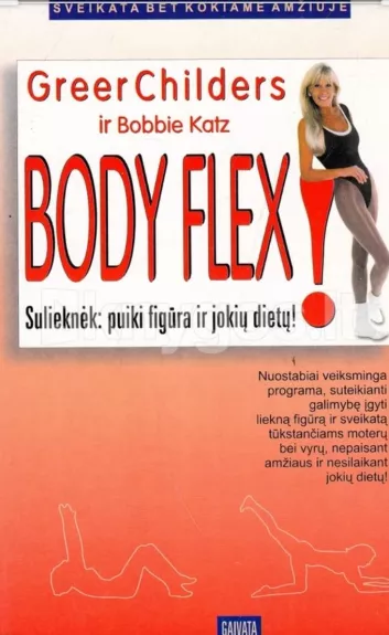 Sulieknėk. Body flex: puiki figūra ir jokių dietų - Greer Childers, knyga