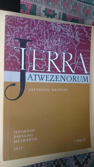 Terra Jatwezenorum. Jotvingių kraštas (1) - Autorių Kolektyvas, knyga
