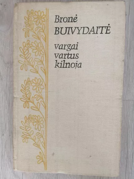 Vargai vartus kilnoja - Bronė Buivydaitė, knyga