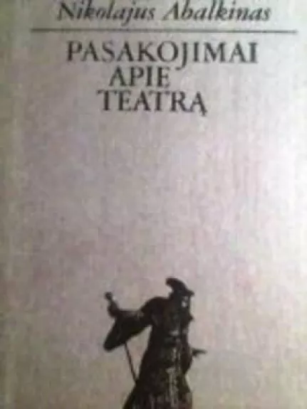 Pasakojimai apie teatrą - Nikolajus Abalkinas, knyga