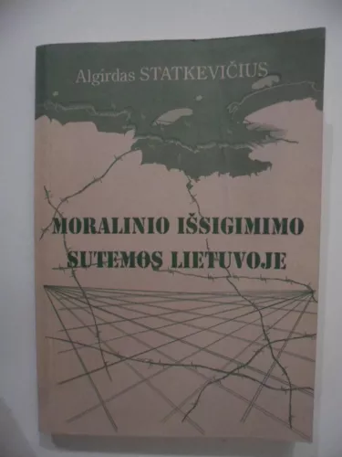 Moralinio išsigimimo sutemos Lietuvoje - Algirdas Statkevičius, knyga