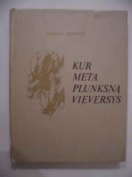 Kur meta plunksną vieversys - Aldona Puišytė, knyga