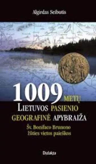 1009 metų Lietuvos pasienio geografinė apybraiža - Algirdas Seibutis, knyga