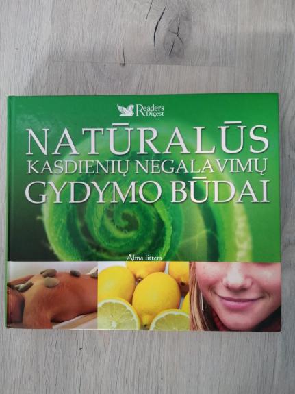 Natūralūs kasdieninių negalavimų gydymo būdai