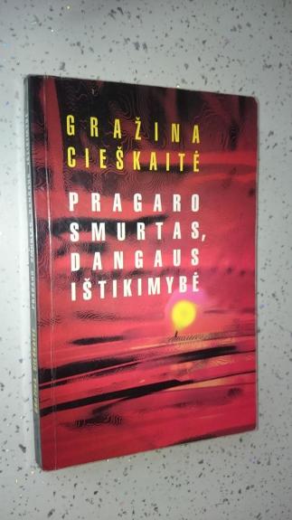 Pragaro smurtas, dangaus ištikimybė