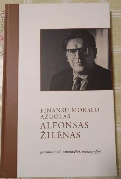 Finansų mokslo ąžuolas Alfonsas Žilėnas - Autorių Kolektyvas, knyga