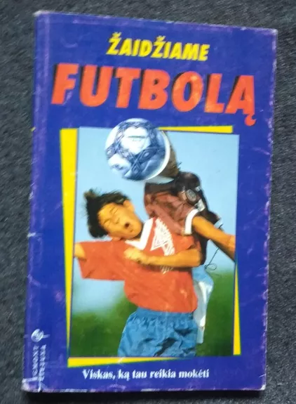 Žaidžiame futbolą - Clive Gifford, knyga