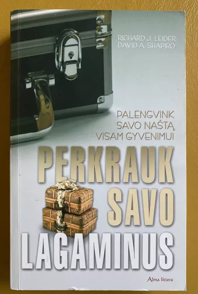 Perkrauk savo lagaminus - Richard J. Leider, David A.  Shapiro, knyga