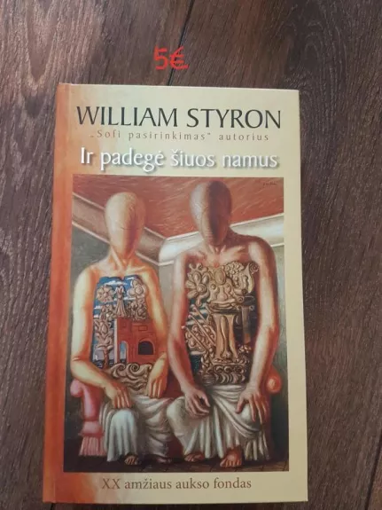 Ir padegė šiuos namus - William Styron, knyga