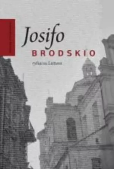 Josifo Brodskio ryšiai su Lietuva. Draugų atsiminimai - Ramūnas Katilius, knyga