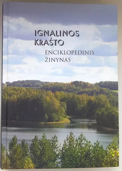 Ignalinos krašto enciklopedinis žinynas - Autorių Kolektyvas, knyga