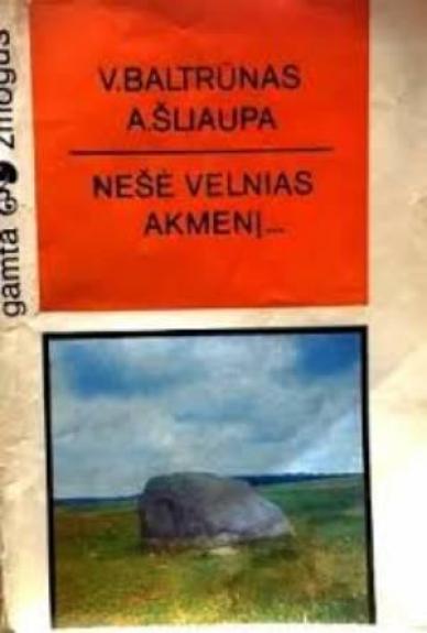 Nešė velnias akmenį...