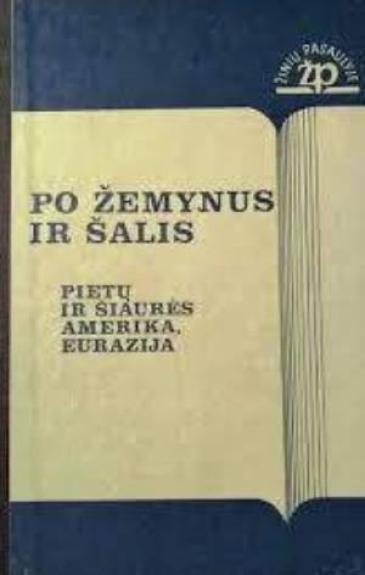 Po žemynus ir šalis: Pietų ir Šiaurės Amerika, Eurazija