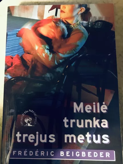 Meilė trunka trejus metus - Frederic Beigbeder, knyga