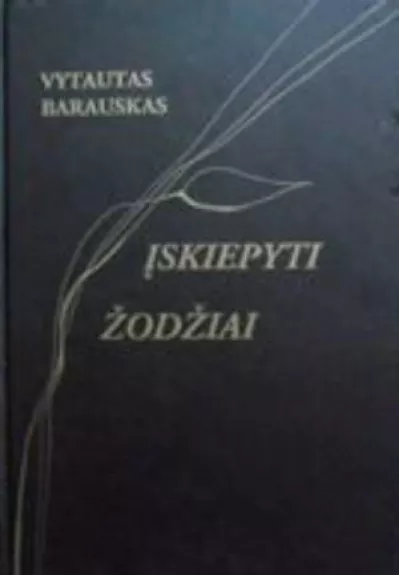 Įskiepyti žodžiai - Vytautas Barauskas, knyga