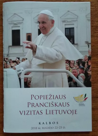 Popiežiaus Pranciškaus vizitas Lietuvoje. Kalbos - Autorių Kolektyvas, knyga