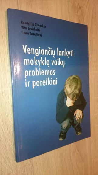 Vengiančių lankyti mokyklą vaikų problemos ir poreikiai - Remigijus Civinskas, knyga