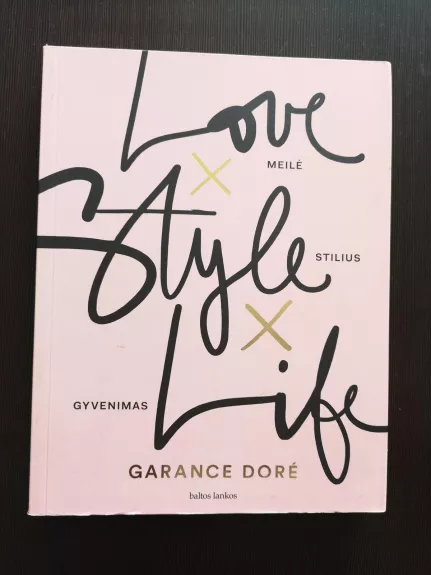 Love Style Life. Meilė Stilius Gyvenimas - Garance Doré, knyga 1