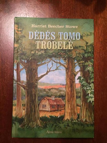 Dėdės Tomo Trobelė - Harriet Beecher Stowe, knyga