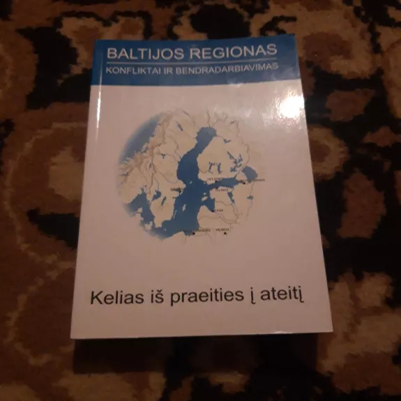 Baltijos regionas Konfliktai ir bendradarbiavimas Kelias iš praeities į ateitį