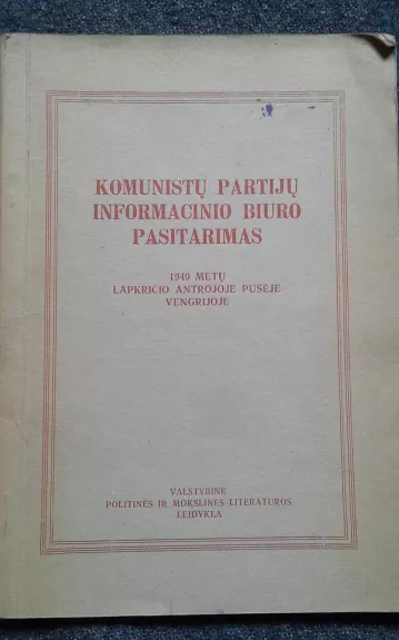 Komunistų partijų informacinio biuro pasitarimas 1949 metų lapkričio antroje pusėje Vengrijoje - Autorių Kolektyvas, knyga 1