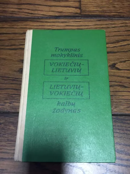 Trumpas mokyklinis vokiečių- lietuvių ir lietuvių-vokiečių kalbų žodynas - Autorių Kolektyvas, knyga