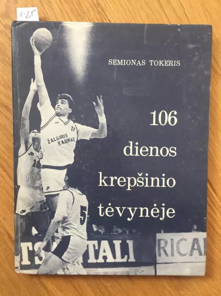 106 dienos krepšinio tėvynėje - S. Tokeris, V.  Zeliukas, knyga