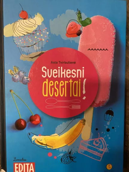 Sveikesni desertai - Asta Tvirbutienė, knyga