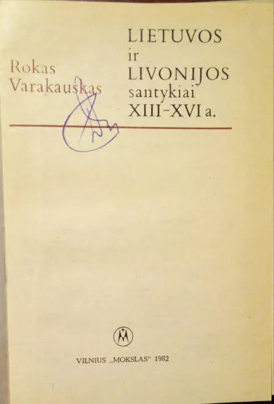 Lietuvos ir Livonijos santykiai XIII-XVI a. - Rokas Varakauskas, knyga 1