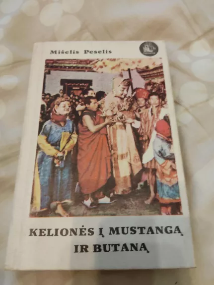 Kelionės į Mustangą ir Butaną - Mišelis Peselis, knyga 1