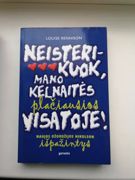 Neisterikuok, mano kelnaitės plačiausios visatoje! - Louise Rennison, knyga