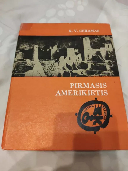 Pirmasis amerikietis: Ikikolumbo epochos mįslė - K.V. Ceramas, knyga 1