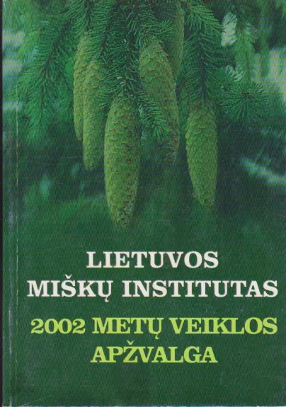 Lietuvos miškų institutas. 2002 metų veiklos apžvalga