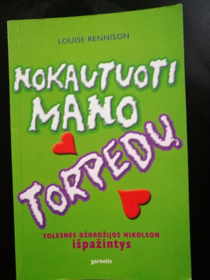 Nokautuoti mano torpedų: tolesnės Džordžijos Nikolson išpažintys