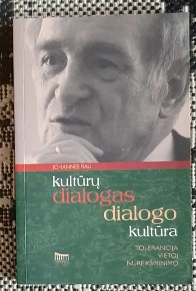 Kultūrų dialogas-dialogo kultūra: tolerancija vietoj nureikšminimo - Johannes Rau, knyga