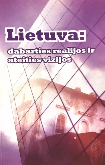 Lietuva: dabarties realijos ir ateities vizijos...