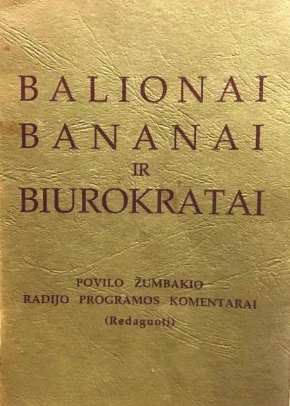 Balionai, bananai ir biurokratai - Autorių Kolektyvas, knyga