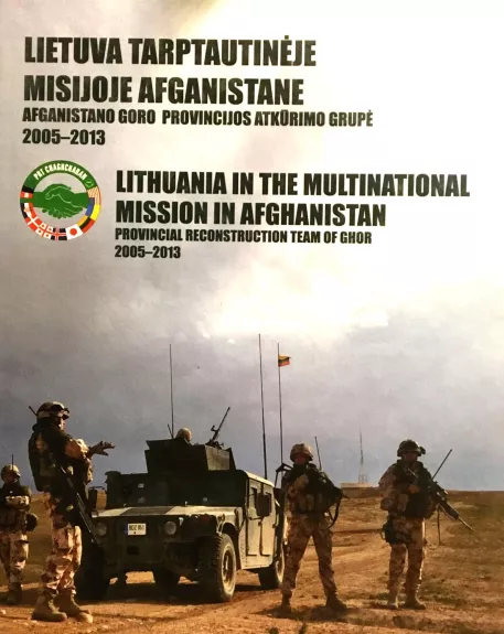 Lietuva tarptautinėje misijoje Afganistane. Afganistano Goro provincijos atkūrimo grupė 2005-2013 - Autorių Kolektyvas, knyga