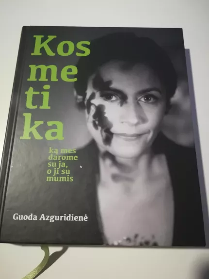 Kosmetika: ką mes darome su ja, o ji su mumis - Guoda Azguridienė, knyga