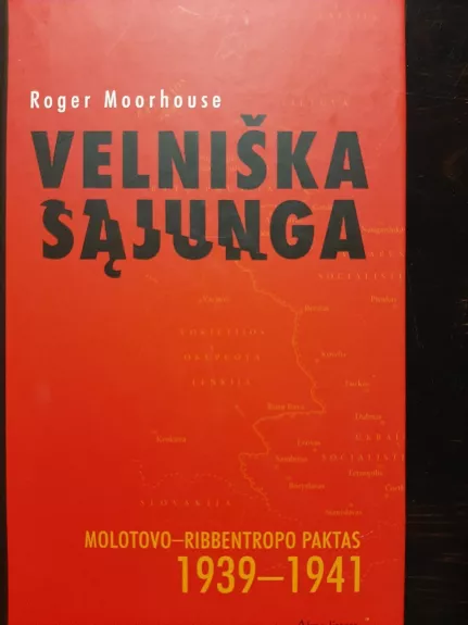 Velniška sąjunga. Molotovo- Ribbentropo paktas 1939-1941 - Roger Moorhouse, knyga