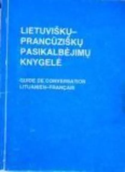 Lietuviškų-prancūziškų pasikalbėjimų knygelė - I. Balaišienė, V.  Mickienė, knyga