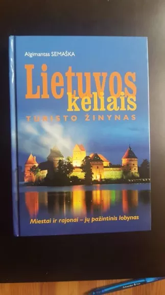 Lietuvos keliais: Turisto žinynas - Algimantas Semaška, knyga