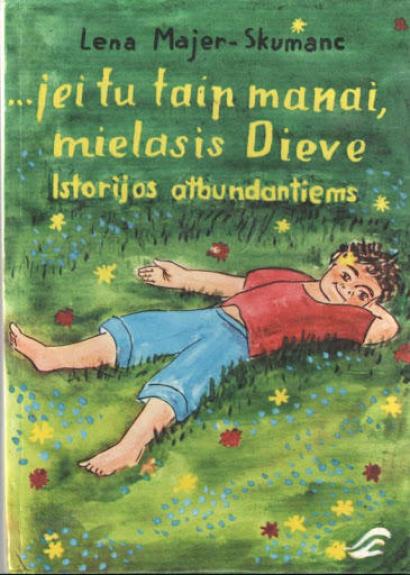 .. jei tu taip manai, mielasis Dieve. Istorijos atbundantiems