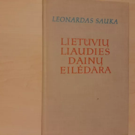 Lietuvių liaudies dainų eilėdara - Leonardas Sauka, knyga