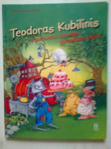 Teodoras Kubilinis ir geriausias pasaulyje tortas - Gotzen-Beek Betina, knyga