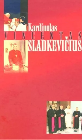 Kardinolas Vincentas Sladkevičius. Mokėkime laukti ir augti.