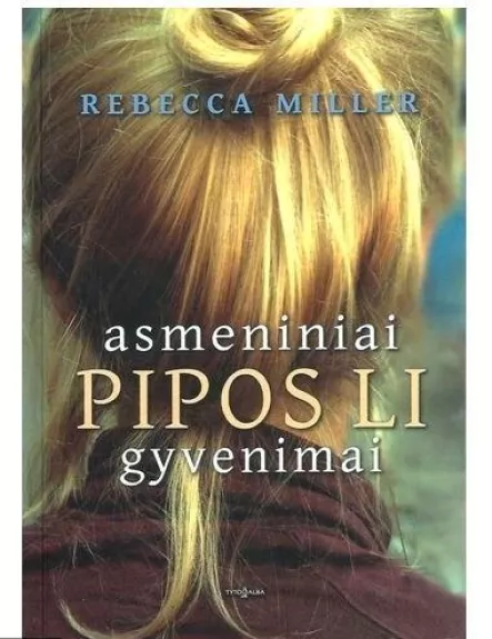 Asmeniniai Pipos Li gyvenimai - Rebecca Miller, knyga