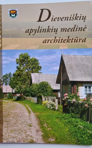Dieveniškių apylinkių medinė architektūra - Autorių Kolektyvas, knyga 1