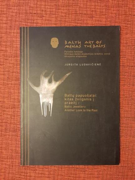 Baltų papuošalai: kitas žvilgsnis į praeitį / Baltic Jewellery: Another Look to the Past