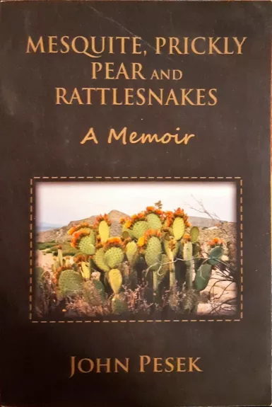 Mesquite, prickly pear and Rattlesnakes